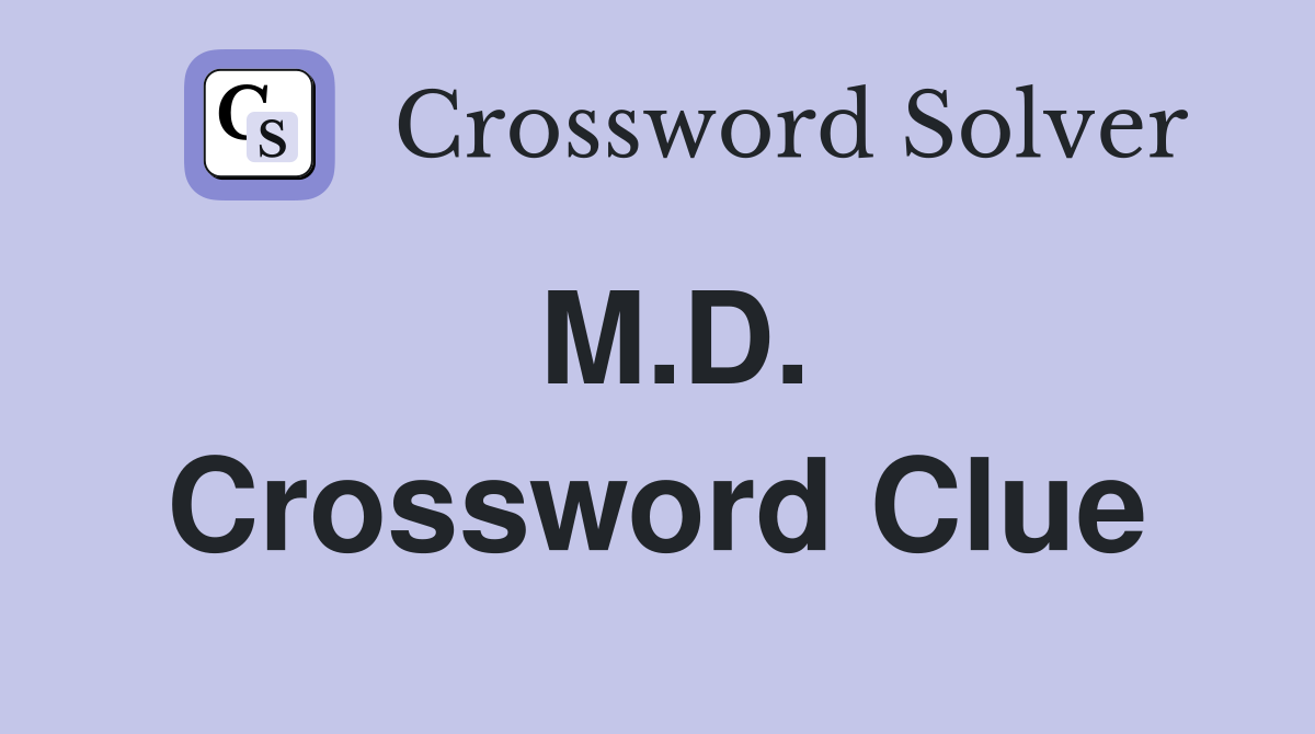 M.D. Crossword Clue
