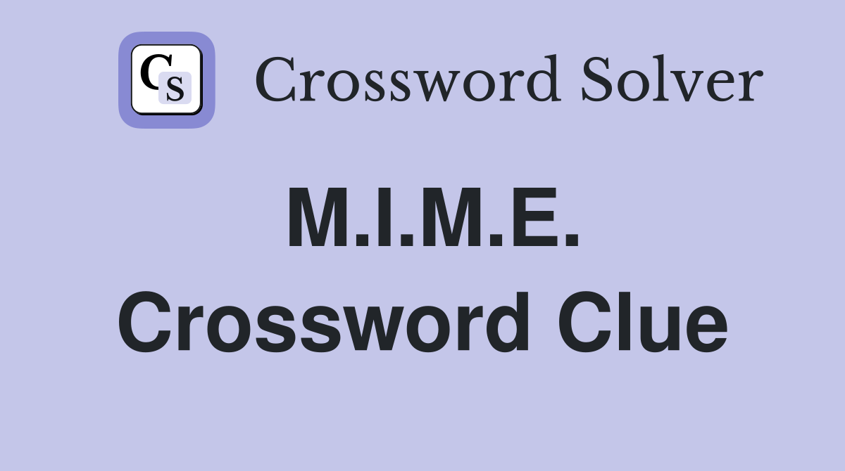 M.I.M.E. Crossword Clue