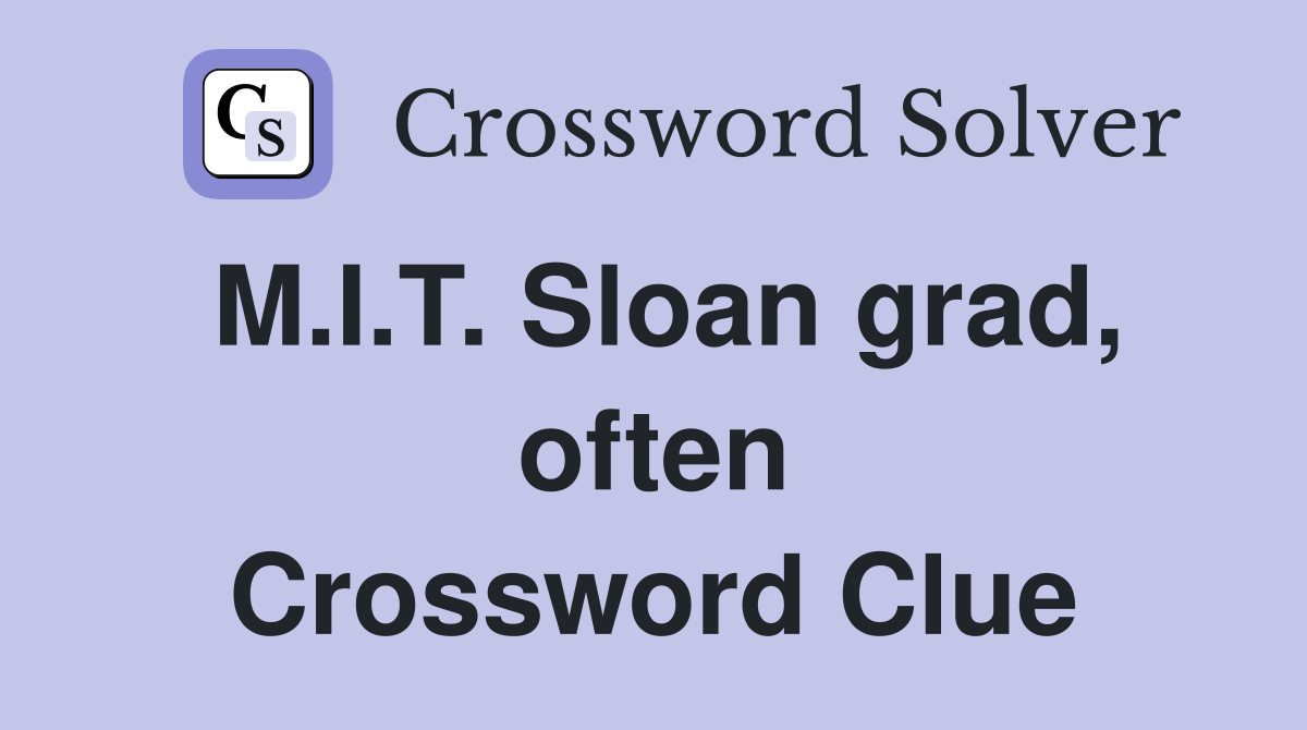 M.I.T. Sloan grad, often Crossword Clue