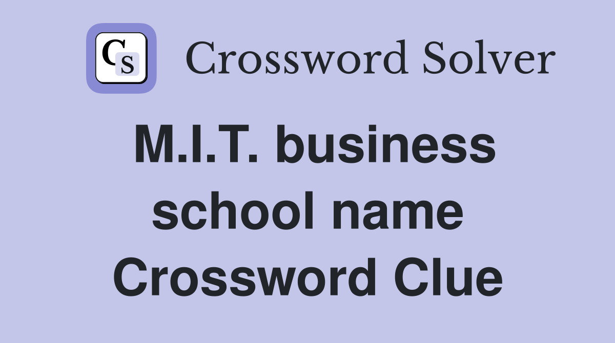 M.I.T. business school name Crossword Clue