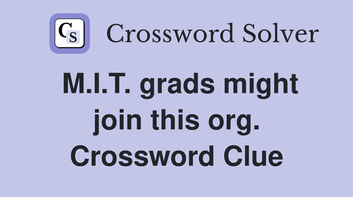 M.I.T. grads might join this org. Crossword Clue