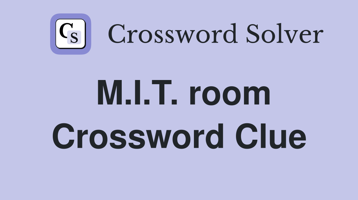 M.I.T. room Crossword Clue