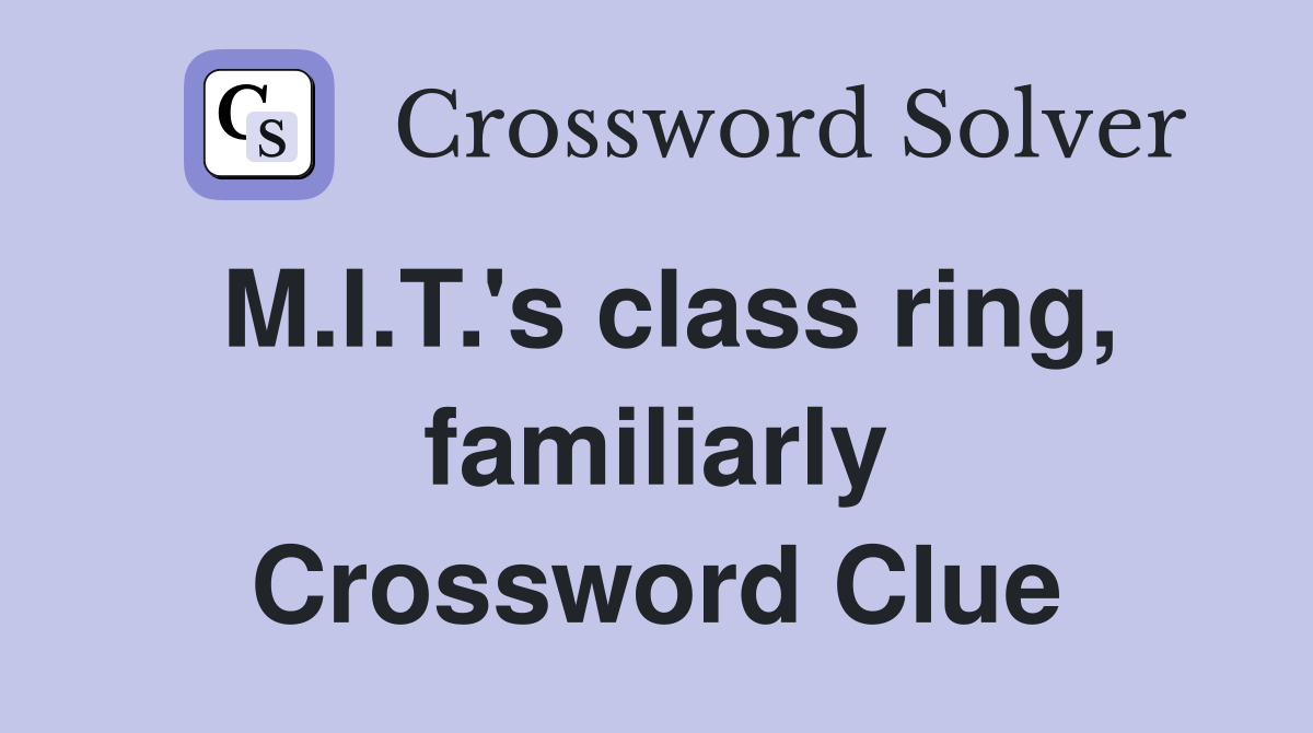 M.I.T.'s class ring, familiarly Crossword Clue