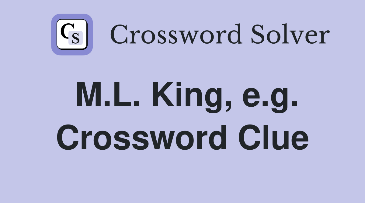 M.L. King, e.g. Crossword Clue