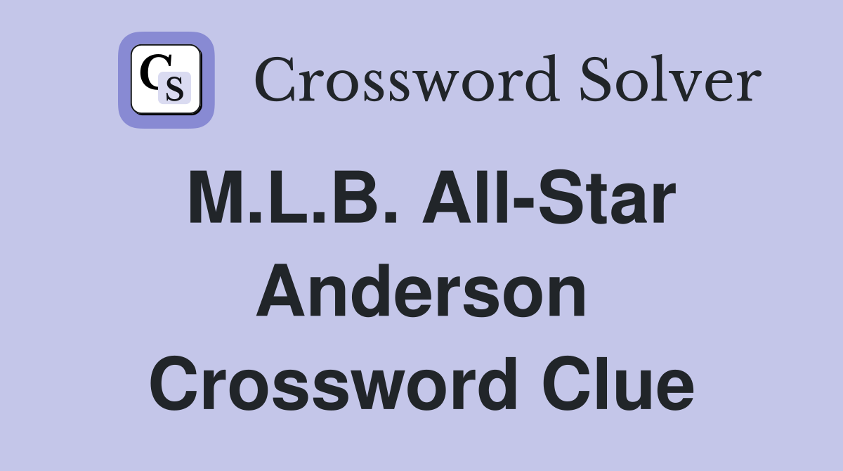 M.L.B. All-Star Anderson Crossword Clue