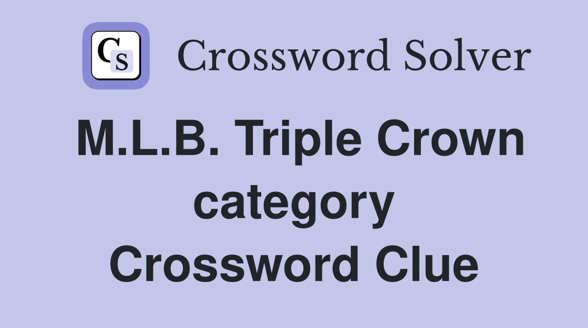 M.L.B. Triple Crown category Crossword Clue