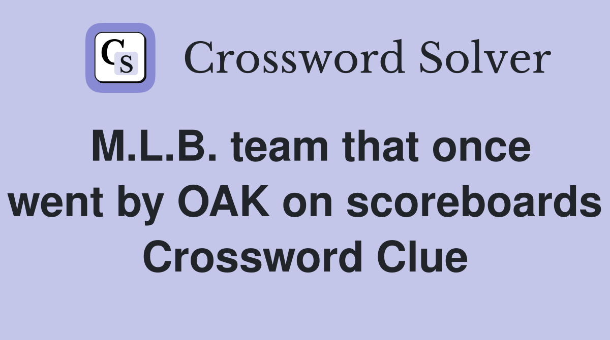 M.L.B. team that once went by OAK on scoreboards Crossword Clue