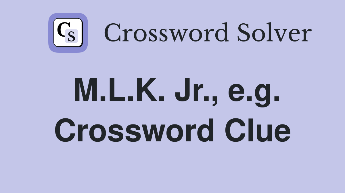 M.L.K. Jr., e.g. Crossword Clue