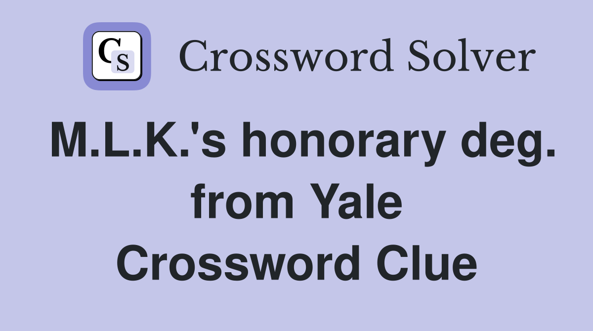 M.L.K.'s honorary deg. from Yale Crossword Clue