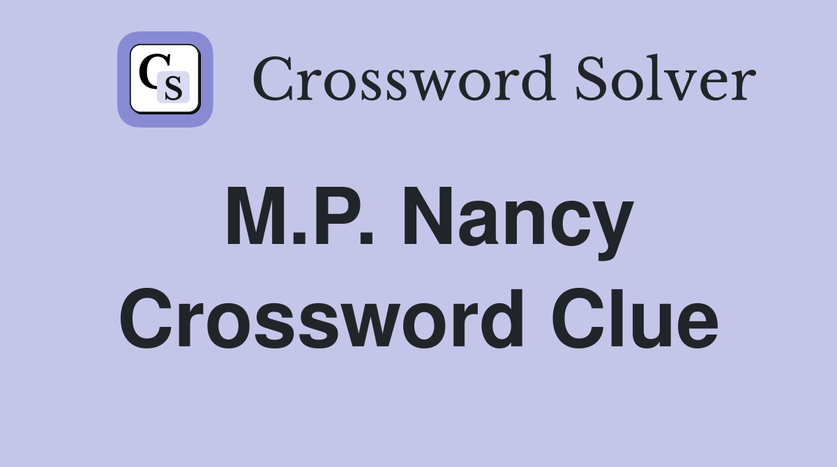 M.P. Nancy Crossword Clue