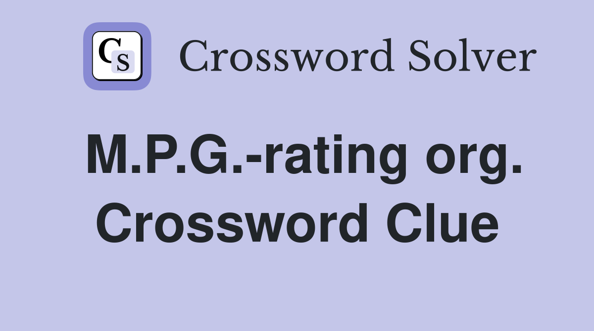 M.P.G.-rating org. Crossword Clue