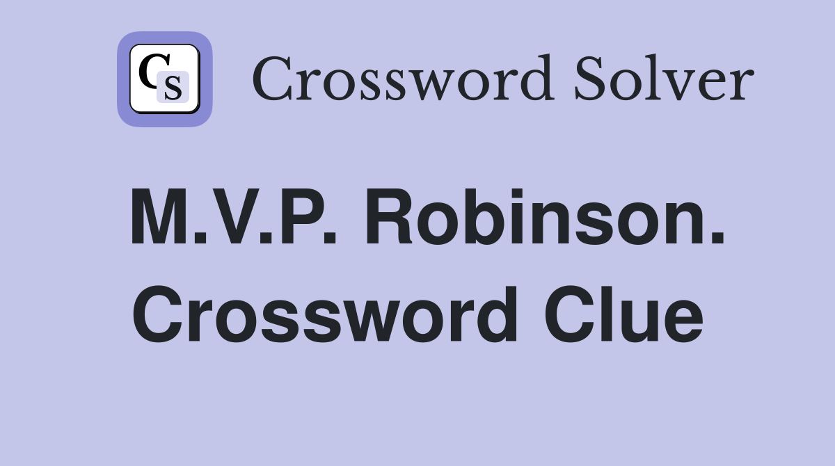 M.V.P. Robinson. Crossword Clue