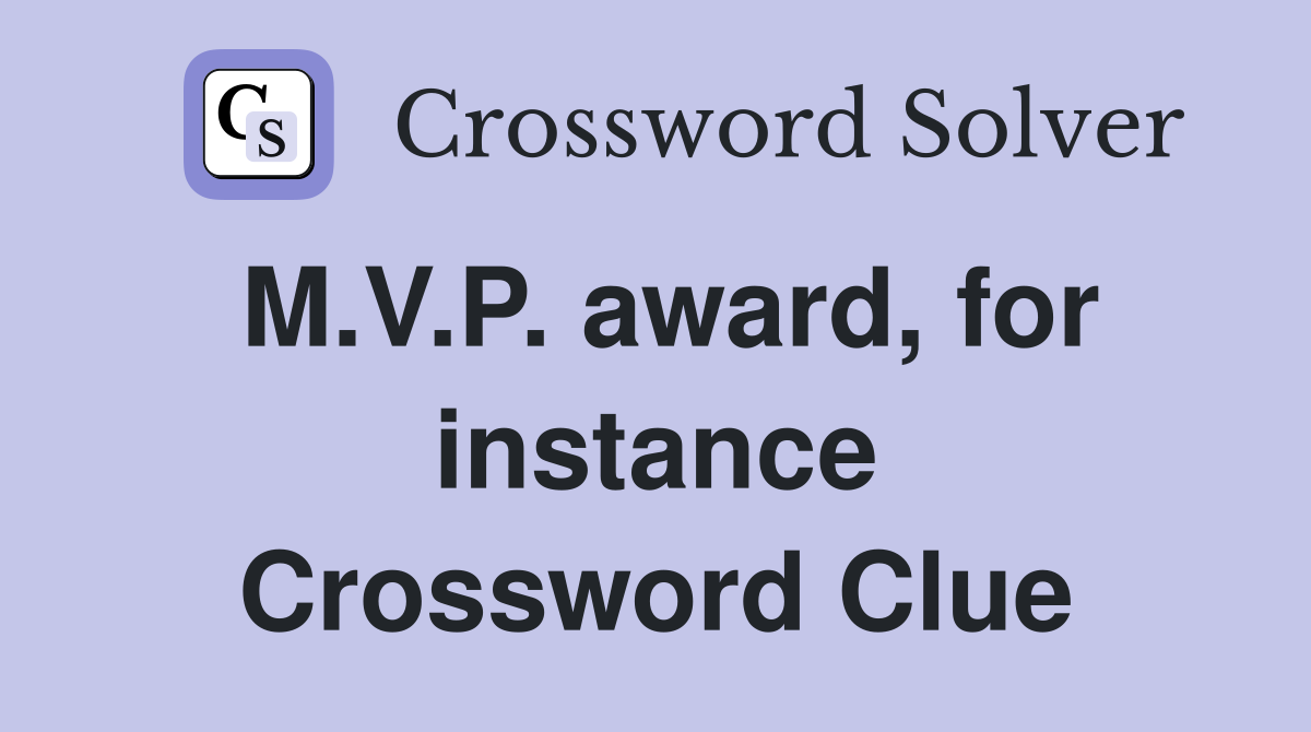 M.V.P. award, for instance Crossword Clue