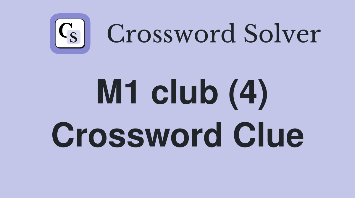 M1 club (4) Crossword Clue