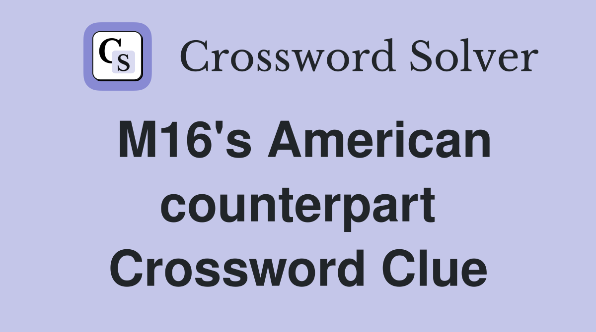 M16's American counterpart Crossword Clue