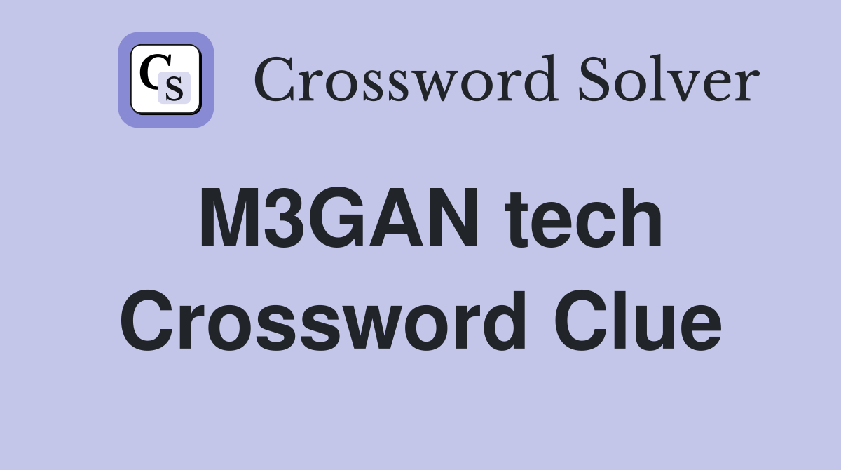 M3GAN tech Crossword Clue