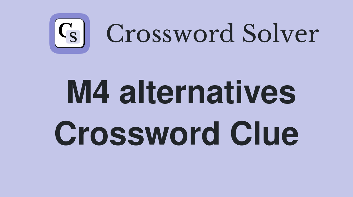 M4 alternatives Crossword Clue