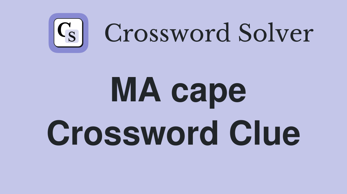 MA cape Crossword Clue