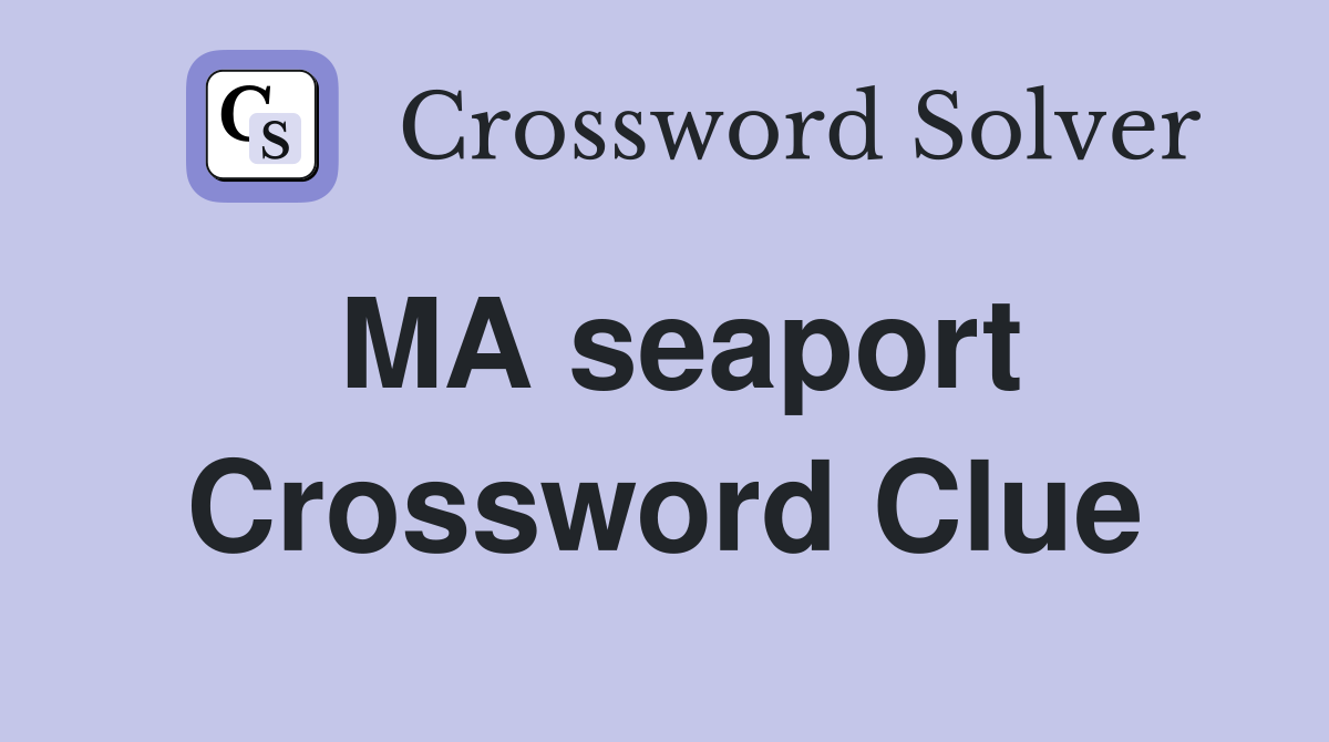 MA seaport Crossword Clue