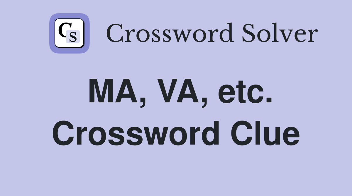 MA, VA, etc. Crossword Clue