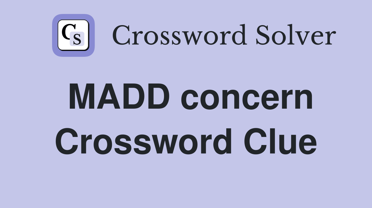 MADD concern Crossword Clue