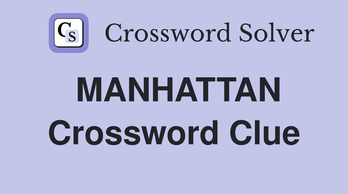 MANHATTAN Crossword Clue