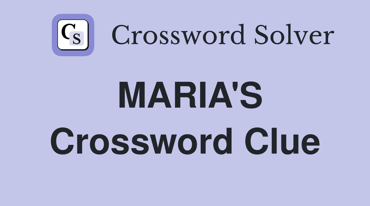 MARIA'S Crossword Clue