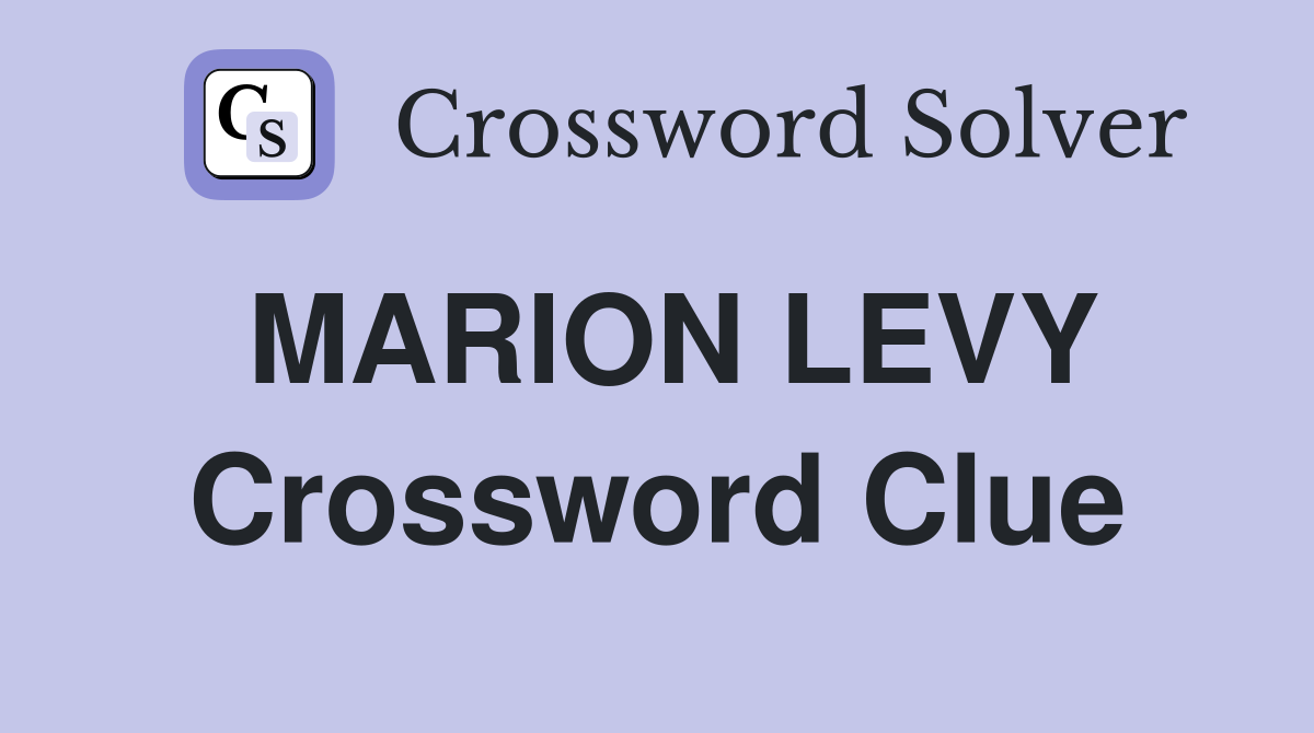 MARION LEVY Crossword Clue