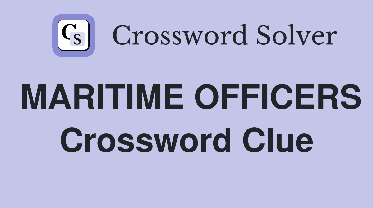 MARITIME OFFICERS Crossword Clue