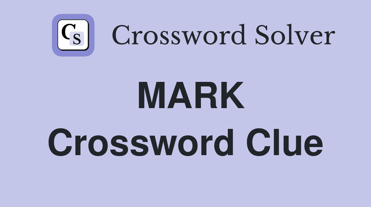 MARK Crossword Clue