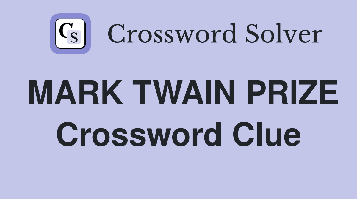 MARK TWAIN PRIZE Crossword Clue