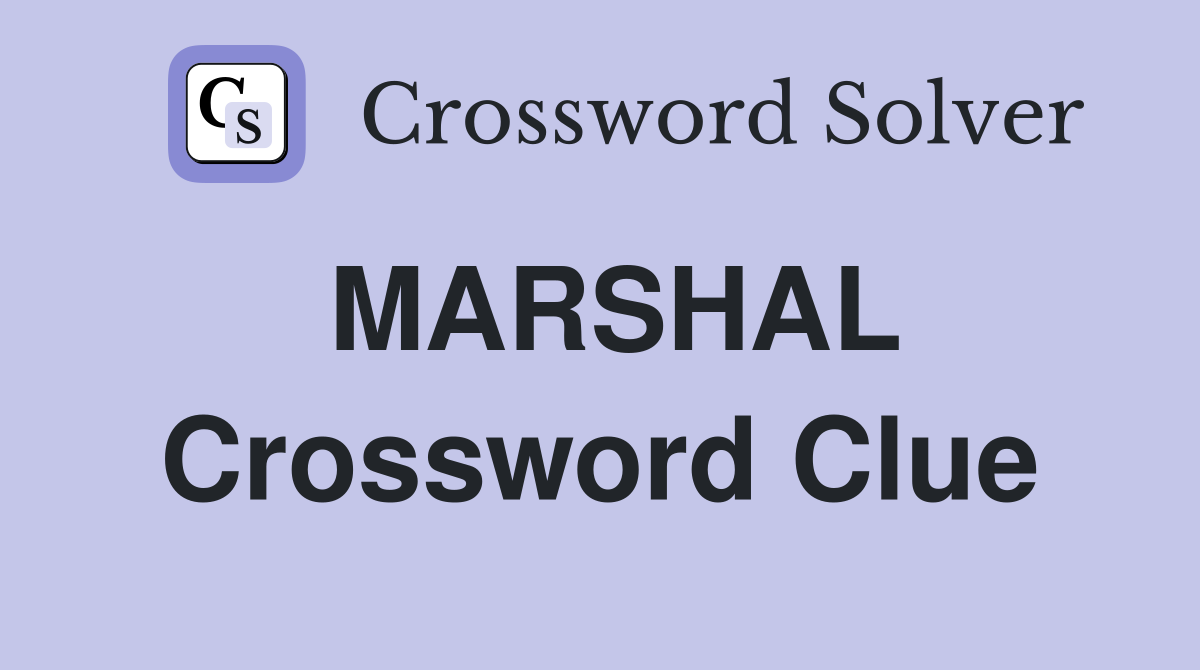 MARSHAL Crossword Clue