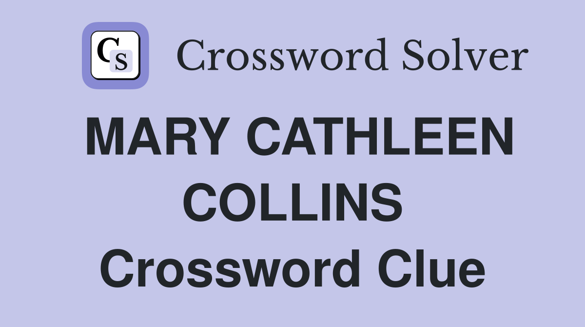 MARY CATHLEEN COLLINS Crossword Clue