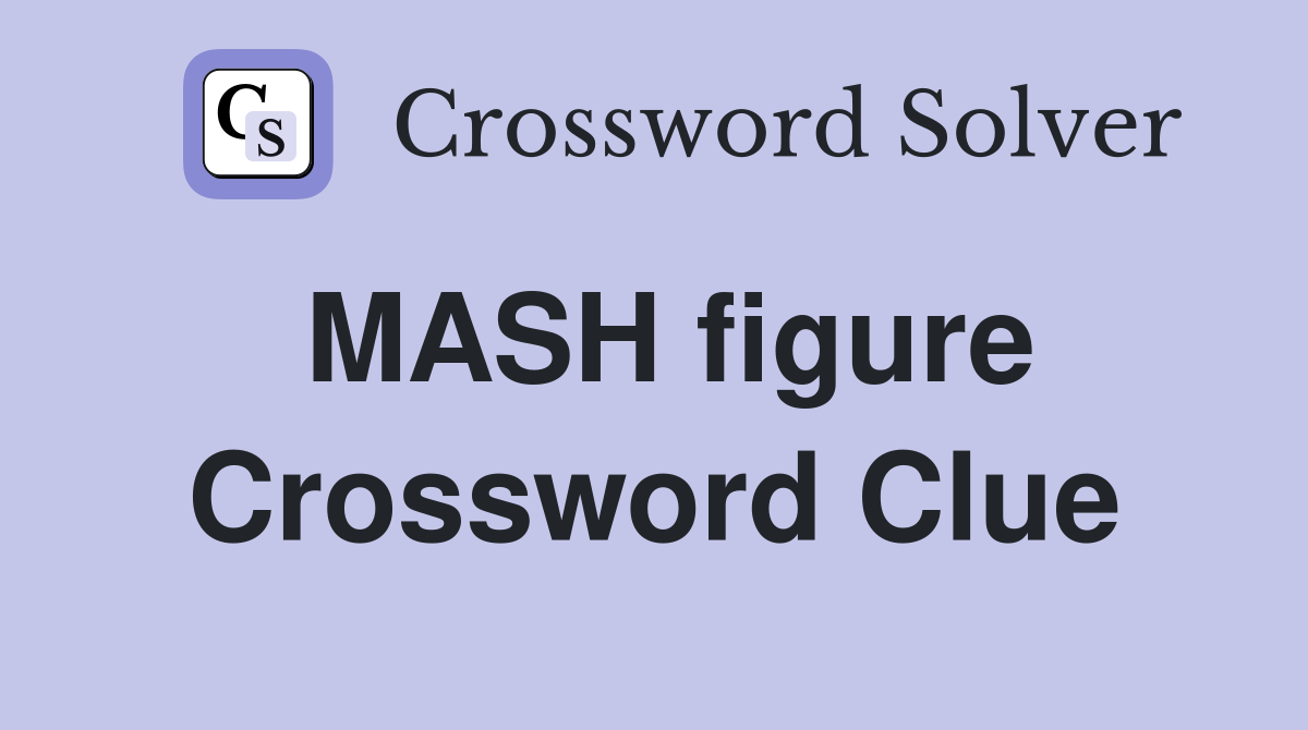 MASH figure Crossword Clue