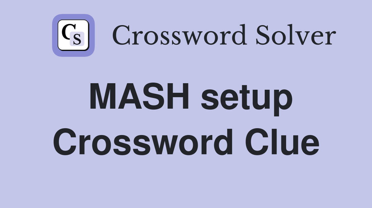 MASH setup Crossword Clue