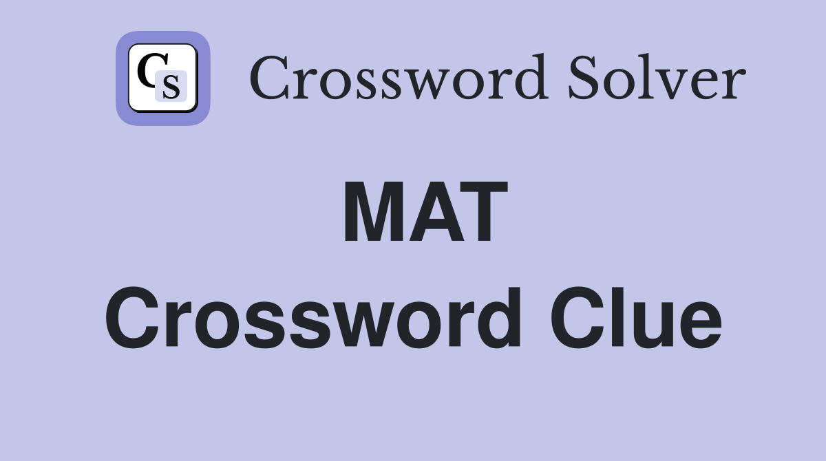 MAT Crossword Clue