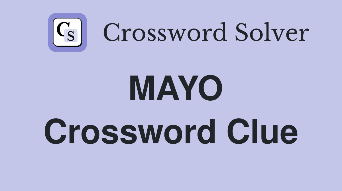 MAYO Crossword Clue