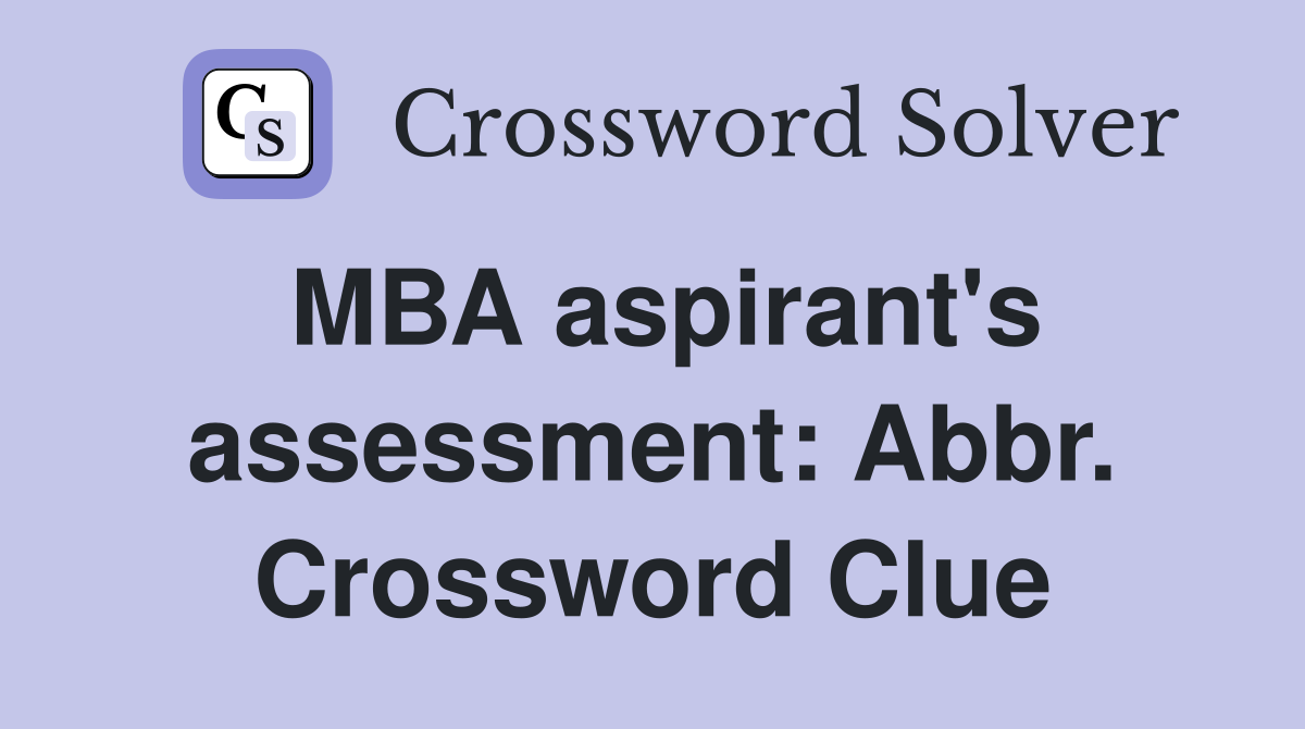 MBA aspirant's assessment: Abbr. Crossword Clue