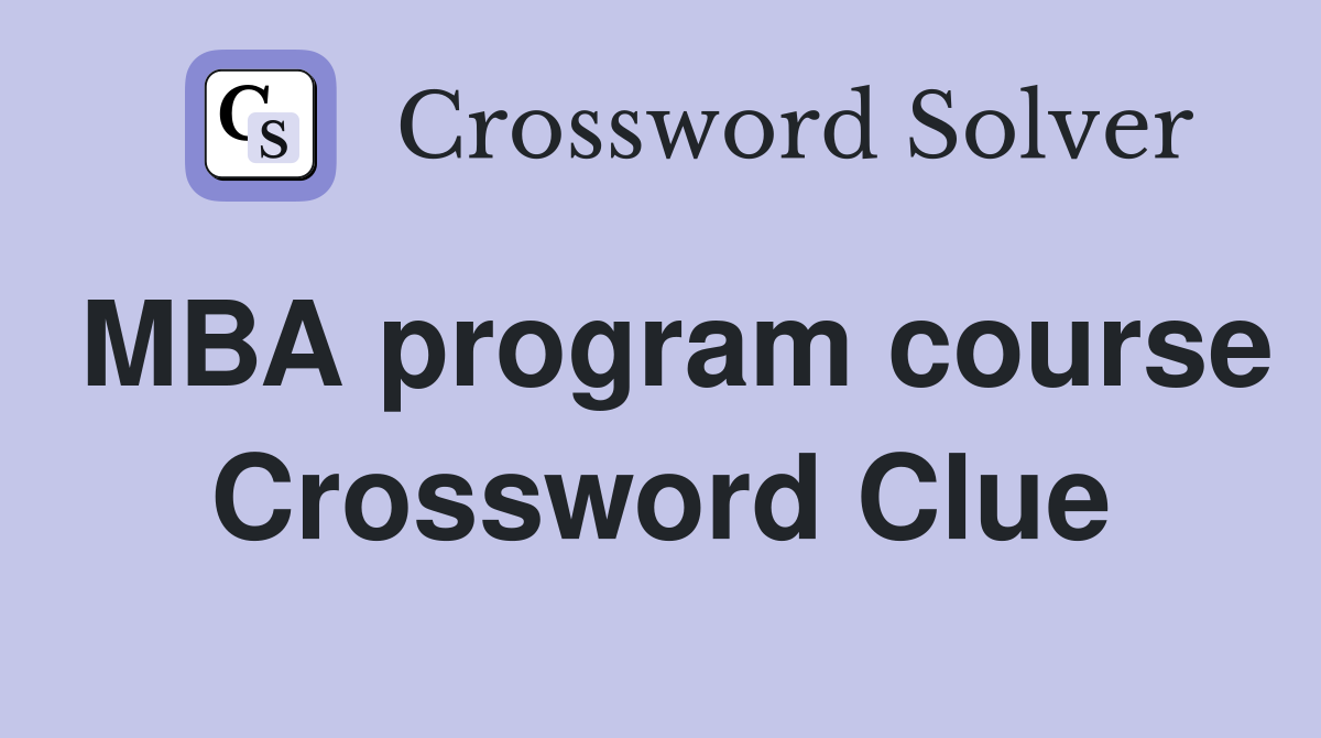 MBA program course Crossword Clue