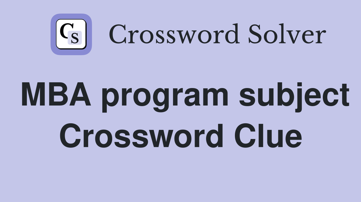MBA program subject Crossword Clue