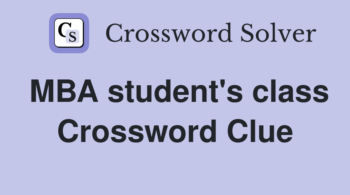 MBA student's class Crossword Clue