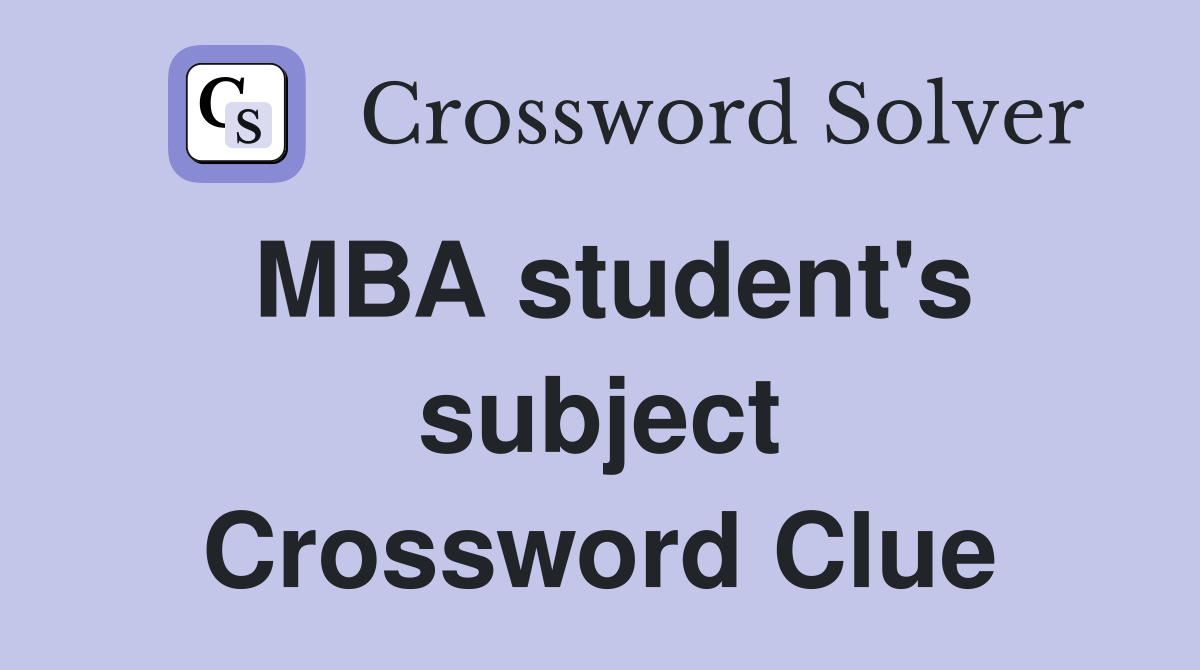MBA student's subject Crossword Clue