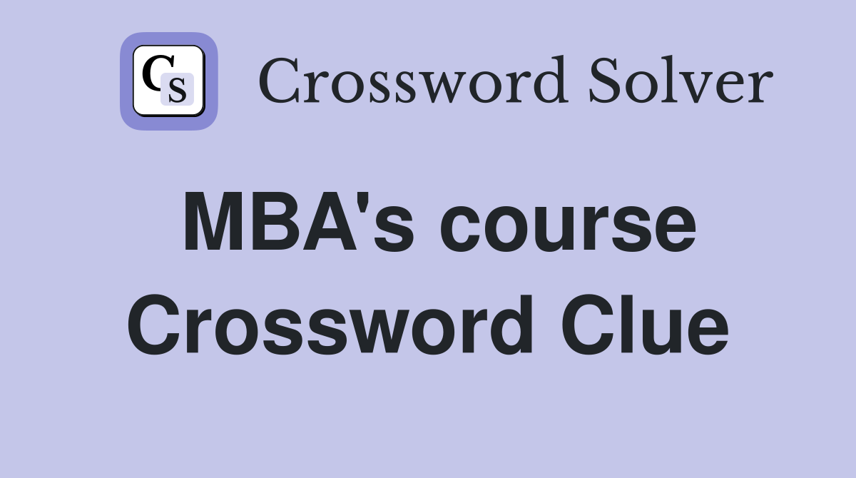 MBA's course Crossword Clue