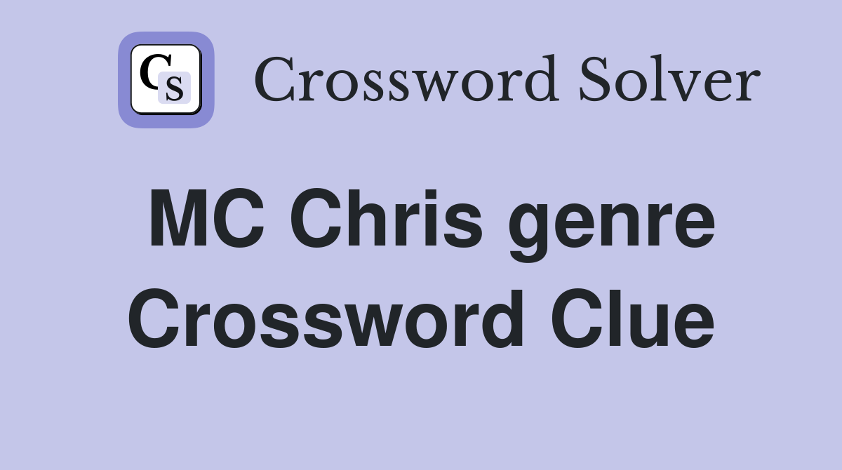 MC Chris genre Crossword Clue