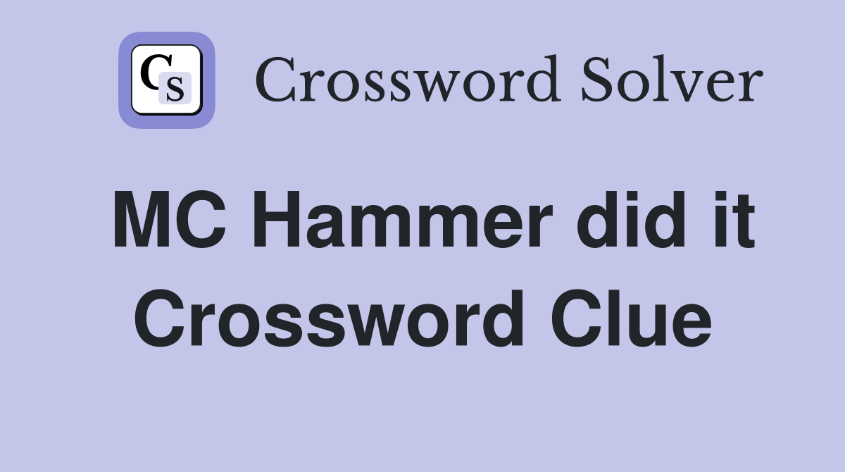MC Hammer did it Crossword Clue