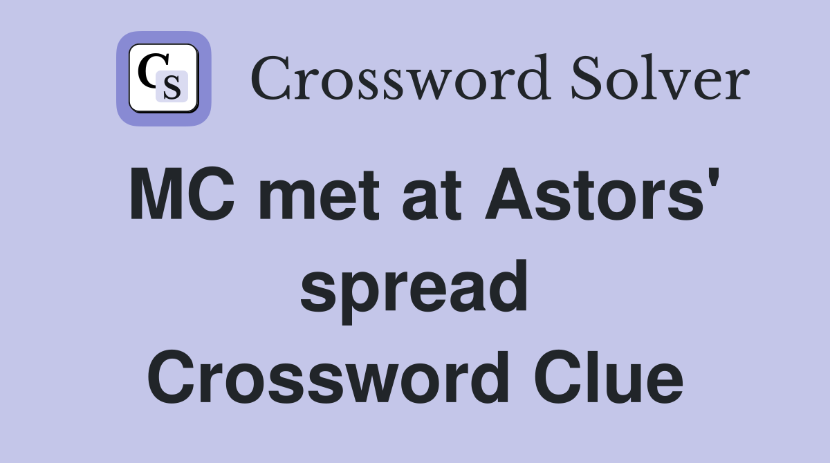 MC met at Astors' spread Crossword Clue