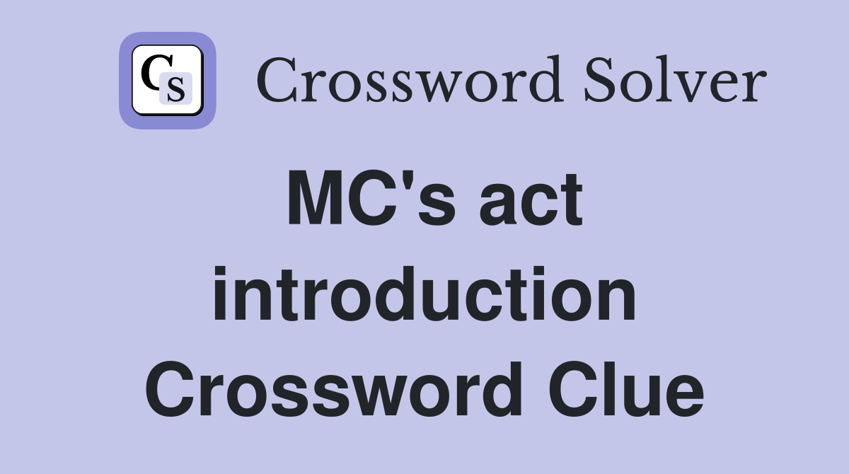 MC's act introduction Crossword Clue