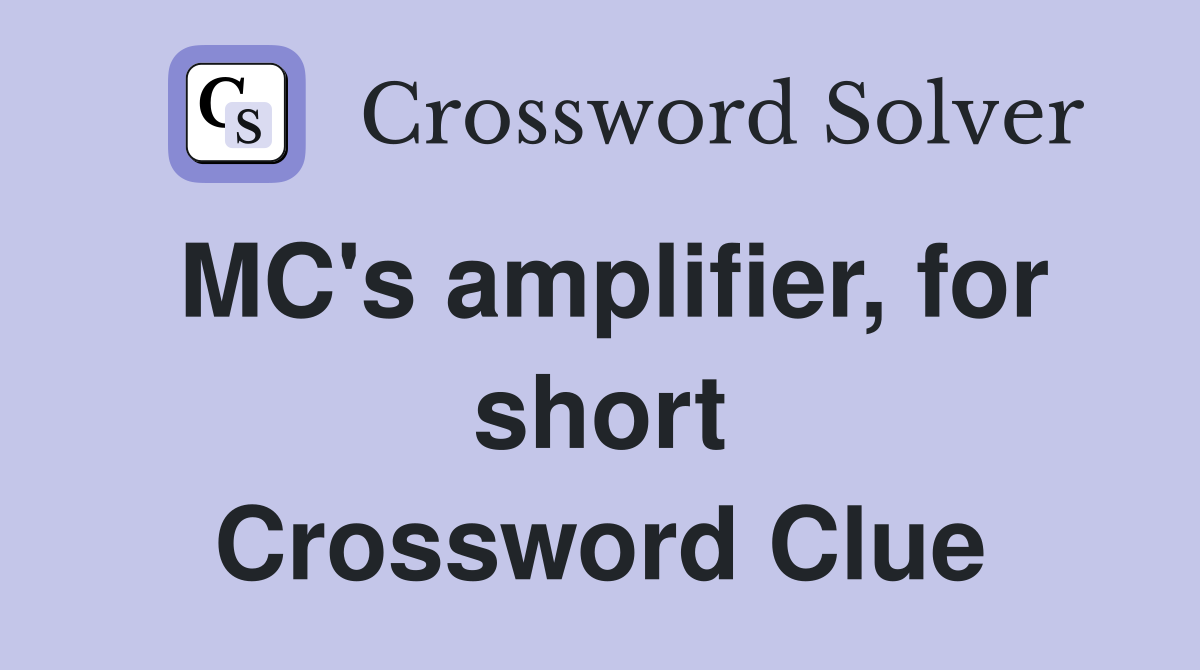 MC's amplifier, for short Crossword Clue