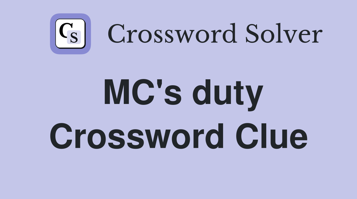 MC's duty Crossword Clue