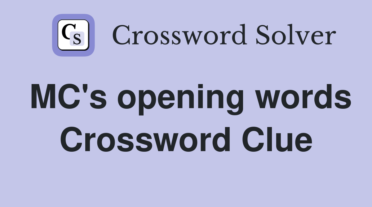 MC's opening words Crossword Clue